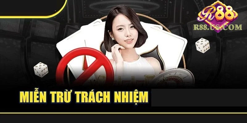 Miễn Trừ Trách Nhiệm R88 - Những Điều Bạn Không Thể Bỏ Qua