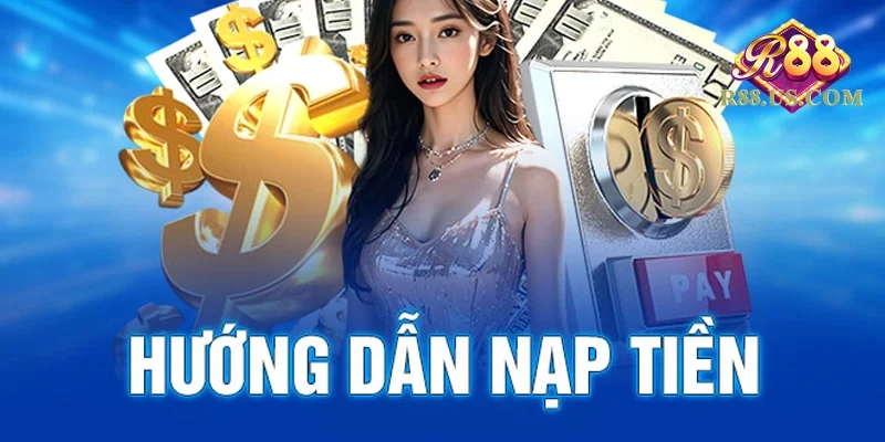 Hướng dẫn cách nạp tiền R88 – Nhanh chóng, an toàn 2026