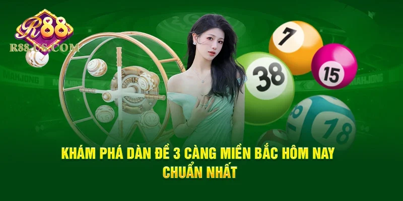 Dàn Đề 3 Càng Miền Bắc R88 - Cách chơi Từ Chuyên Gia