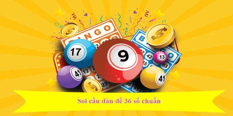 Dàn đề 36 số bất tử – Bí quyết chọn số không thể bỏ lỡ