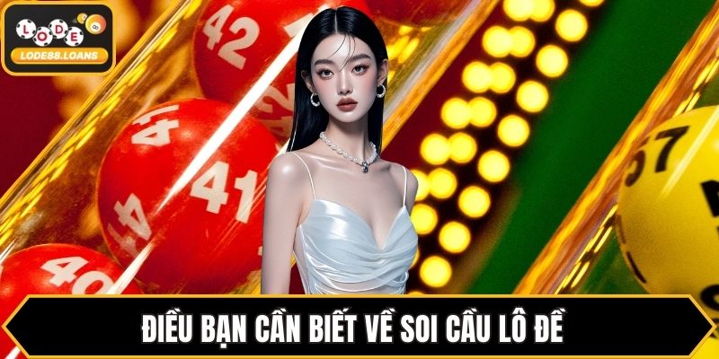 Soi Cầu - Hướng Dẫn Chi Tiết Dự Đoán Lô Đề Hiệu Quả