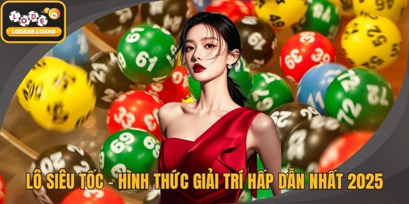 Đề Siêu Tốc – Hình Thức Cược Thịnh Hành Tại LODE88