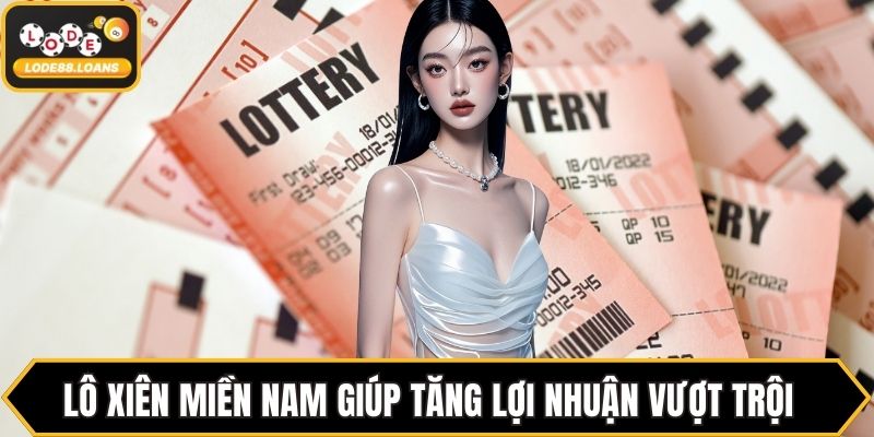 Lô Xiên Miền Nam - Cách Chơi Và Chiến Lược Cược Hiệu Quả