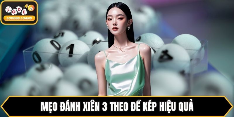 Lô Xiên 3 - Bí Quyết Chơi Lô Xiên 3 Dễ Trúng Tại LODE88