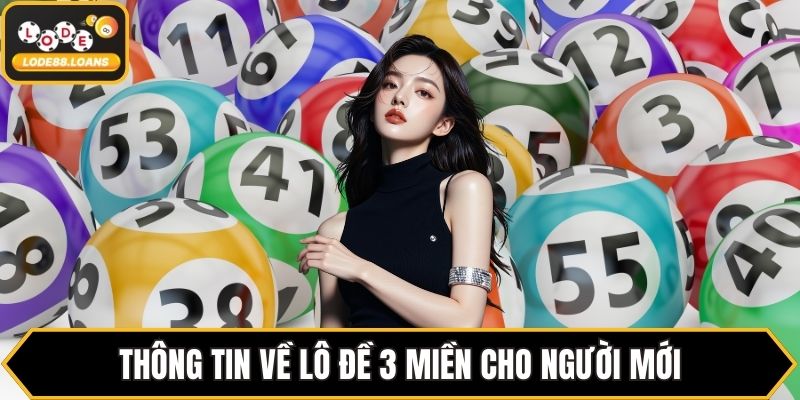 Lô Đề 3 Miền – Khám Phá Cơ Hội Trúng Lớn Tại LODE88