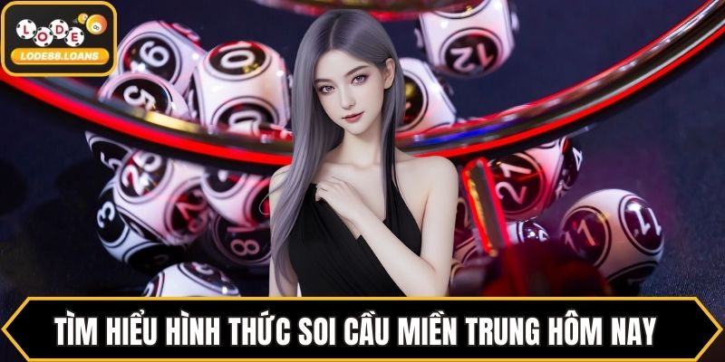 Soi Cầu Miền Trung Hôm Nay - Chia Sẻ Mẹo Hay Từ Cao Thủ