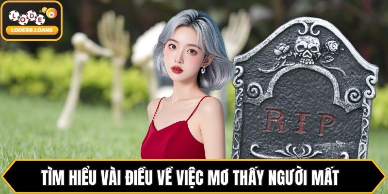 Mơ Thấy Người Mất - Giải Mã Điềm Báo và Con Số May Mắn